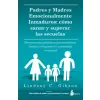  PADRES Y MADRES EMOCIONALMENTE INMADUROS – C. GIBSON,LINDSAY