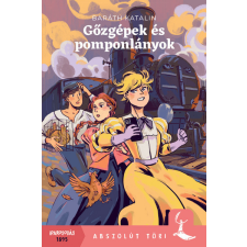 Pagony Gőzgépek és pomponlányok - Baráth Katalin gyermek- és ifjúsági könyv