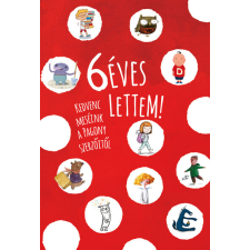 Pagony Kiadó Kft. 6 éves lettem! - Kedvenc meséink a Pagony szerzőitől gyermek- és ifjúsági könyv