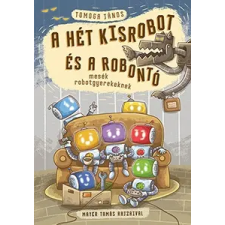 Pagony Kiadó Kft. A hét kisrobot és a robontó - mesék robotgyerekeknek gyermek- és ifjúsági könyv