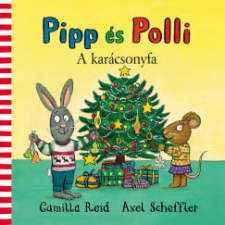 Pagony Kiadó Kft. Camilla Reid, Axel Scheffler - Pipp és Polli - A karácsonyfa gyermek- és ifjúsági könyv