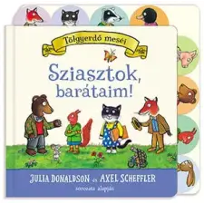 Pagony Kiadó Kft. Julia Donaldson - Sziasztok, barátaim! gyermek- és ifjúsági könyv