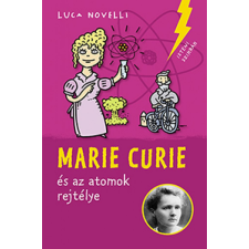 Pagony Kiadó Kft. Luca Novelli - Marie Curie és az atomok rejtélye gyermek- és ifjúsági könyv