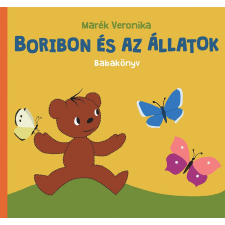 Pagony Kiadó Kft. Marék Veronika - Boribon és az állatok - Babakönyv gyermek- és ifjúsági könyv