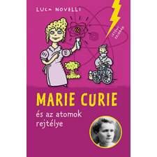 Pagony Kiadó Kft. Marie Curie és az atomok rejtélye gyermek- és ifjúsági könyv