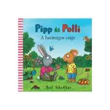 Pagony Kiadó Kft. Pipp és Polli - A barátságos csiga gyermek- és ifjúsági könyv