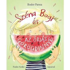 Pagony Kiadó Kft. Széna Bogi és az óriás görögdinnye gyermek- és ifjúsági könyv