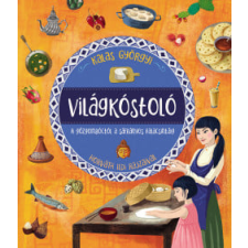Pagony Kiadó Kft. Világkóstoló - A gőzgombóctól a sáfrányos palacsintáig gasztronómia