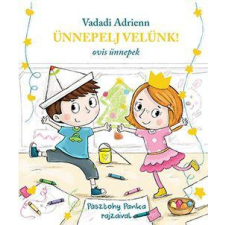 Pagony Kiadó Ünnepelj velünk! - ovis ünnepek gyermek- és ifjúsági könyv
