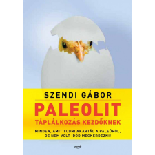 Paleolit táplálkozás kezdőknek - 2. kiadás - Szendi Gábor gasztronómia