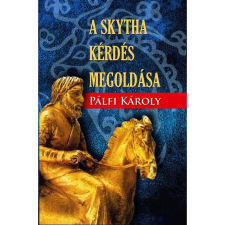 Pálfi Károly A Skytha kérdés megoldása (BK24-205416) történelem