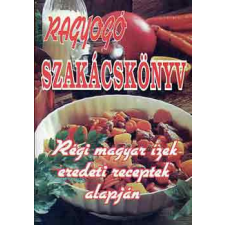 Pallas Antikvárium Ragyogó szakácskönyv - régi magyar ízek eredeti receptek alapján antikvárium - használt könyv