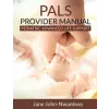  PALS Provider Manual: Pediatric Advanced Life support – Msn Jane John-Nwankwo Rn