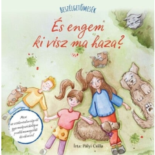 Pályi Csilla - Beszélgetőmesék - És engem ki visz ma haza? gyermek- és ifjúsági könyv