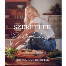 Pamela Anderson - Szeretlek - Szívből jövő receptek gasztronómia