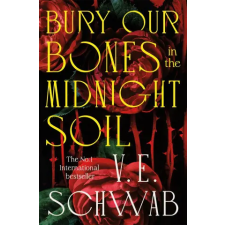 Pan MacMillan Bury Our Bones in the Midnight Soil – V. E. Schwab (Brožovaná) idegen nyelvű könyv