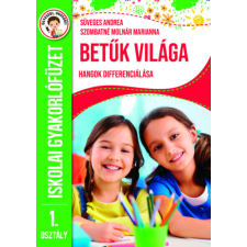 Pannon-Literatúra Kft. Betűk világa - Hangok differenciálása - Iskolai gyakorlófüzet 1. osztály kreatív és készségfejlesztő