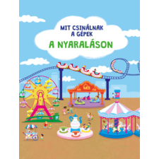 Pannon-Literatúra Kft. Mit csinálnak a gépek - A nyaraláson gyermek- és ifjúsági könyv
