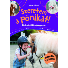 Pannon-Literatúra Kft. Szeretem a pónikat! - Kis lovakról kis rajongóknak kreatív és készségfejlesztő
