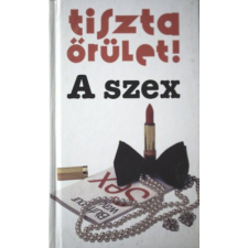 Pannonica Kiadó Tiszta őrület! A szex antikvárium - használt könyv