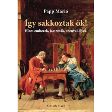 ﻿Papp Márió Így sakkoztak ők! (BK24-176706) sport