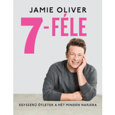 Park Jamie Oliver - 7-féle - Egyszerű ötletek a hét minden napjára gasztronómia