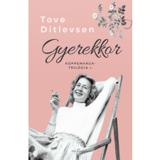 Park Kiadó Gyerekkor - Koppenhága-trilógia I. - Tove Ditlevsen irodalom