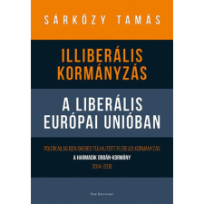 Park Könyvkiadó Illiberális kormányzás a liberális Európai Unióban társadalom- és humántudomány