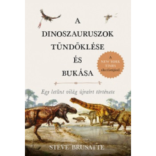 Park Könyvkiadó Kft A dinoszauruszok tündöklése és bukása egyéb könyv