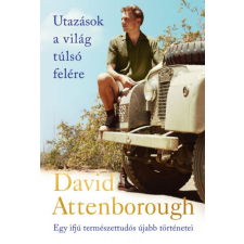 Park Könyvkiadó Kft David Attenborough - Utazások a világ túlsó felére természet- és alkalmazott tudomány