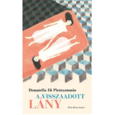 Park Könyvkiadó Kft Donatella Di Pietrantonio - A visszaadott lány regény