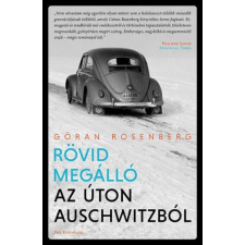 Park Könyvkiadó Kft Göran Rosenberg - Rövid megálló az úton Auschwitzból irodalom