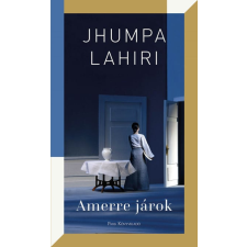 Park Könyvkiadó Kft Jhumpa Lahiri - Amerre járok regény