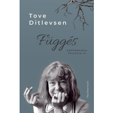 Park Könyvkiadó Kft Tove Ditlevsen - Függés - Koppenhága-trilógia III. regény