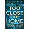 PARK ROW BOOKS Too Close to Home | NOVA GLASS SERAPHINA