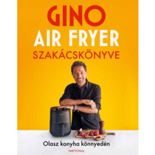 Partvonal Kiadó Gino air fryer szakácskönyve - Olasz konyha könnyedén gasztronómia