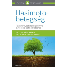 Partvonal Kiadó Hasimoto-betegség - Pajzsmirigybetegek kézikönyve a gyökeres életmódváltáshoz életmód, egészség