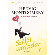 Partvonal Kiadó Hedvig Montgomery - Szülői varázslat 3. - Az óvodáskor kihívásai életmód, egészség