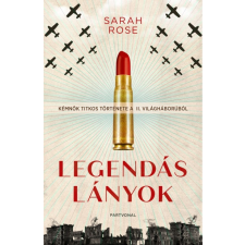 Partvonal Kiadó Sarah Rose: Legendás lányok - Kémnők titkos története a II. világháborúból történelem