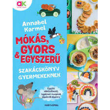 Partvonal Könyvkiadó Kft Annabel Karmel - Mókás, gyors és egyszerű - Szakácskönyv gyermekeknek gasztronómia