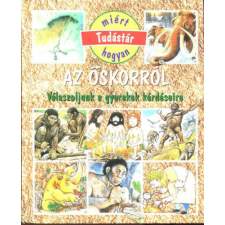 Passage Kiadó Az őskorról - Válaszoljunk a gyerekek kérdéseire antikvárium - használt könyv
