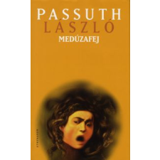Passuth László MEDÚZAFEJ regény