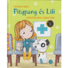 Pásztohy Panka - Gyógyítsd meg a kiskutyám! - Pitypang és Lili- egyéb könyv