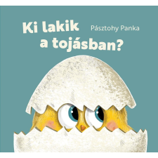 Pásztohy Panka - Ki lakik a tojásban? egyéb könyv