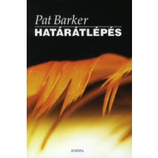 Pat Barker HATÁRÁTLÉPÉS regény