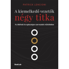 Patrick Lencioni - A kiemelkedő vezetők négy titka egyéb könyv