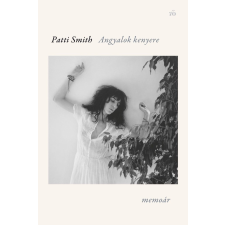 Patti Smith - Angyalok kenyere egyéb könyv