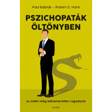 Paul Babiak, Robert D. Hare Pszichopaták öltönyben – Az üzleti világ lelkiismeretlen ragadozói életmód, egészség
