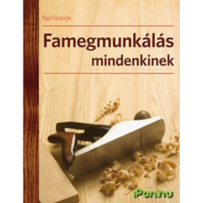 Paul Forrester FAMEGMUNKÁLÁS MINDENKINEK ajándékkönyv