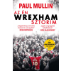 Paul Mullin - Az én Wrexham-sztorim - Az Üdv Wrexhamben!-sorozat titkai